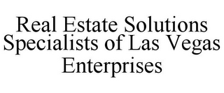 REAL ESTATE SOLUTIONS SPECIALISTS OF LAS VEGAS ENTERPRISES