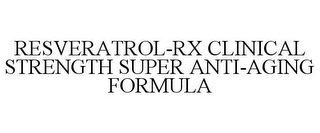 RESVERATROL-RX CLINICAL STRENGTH SUPER ANTI-AGING FORMULA