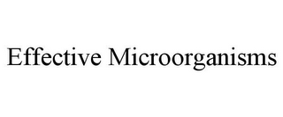 EFFECTIVE MICROORGANISMS