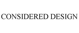 CONSIDERED DESIGN