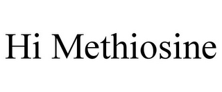 HI METHIOSINE