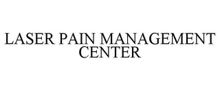 LASER PAIN MANAGEMENT CENTER