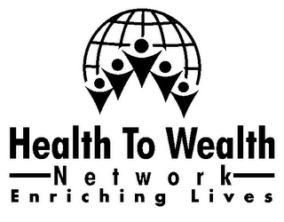 HEALTH TO WEALTH NETWORK ENRICHING LIVES