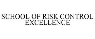 SCHOOL OF RISK CONTROL EXCELLENCE