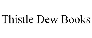 THISTLE DEW BOOKS