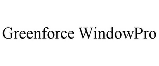 GREENFORCE WINDOWPRO