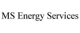 MS ENERGY SERVICES