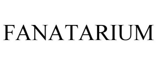 FANATARIUM
