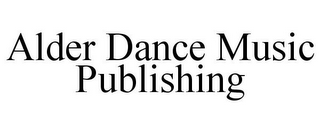 ALDER DANCE MUSIC PUBLISHING