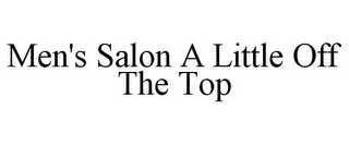 MEN'S SALON A LITTLE OFF THE TOP