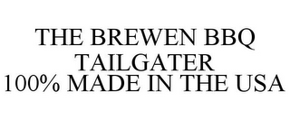 THE BREWEN BBQ TAILGATER 100% MADE IN THE USA