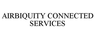 AIRBIQUITY CONNECTED SERVICES