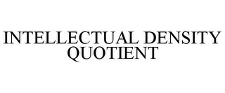 INTELLECTUAL DENSITY QUOTIENT