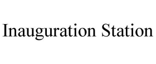 INAUGURATION STATION