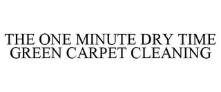 THE ONE MINUTE DRY TIME GREEN CARPET CLEANING