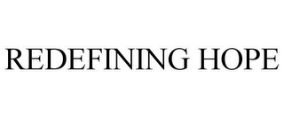 REDEFINING HOPE