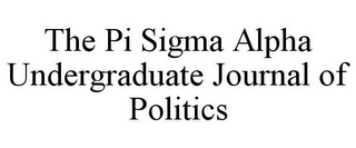 THE PI SIGMA ALPHA UNDERGRADUATE JOURNAL OF POLITICS