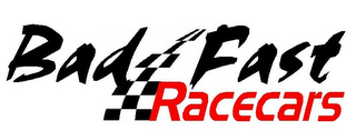 BAD FAST RACECARS