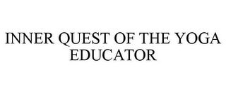 INNER QUEST OF THE YOGA EDUCATOR