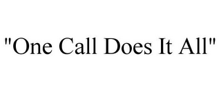 "ONE CALL DOES IT ALL"