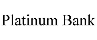 PLATINUM BANK