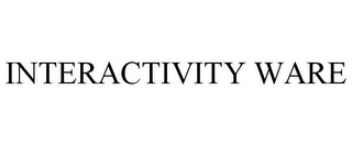 INTERACTIVITY WARE