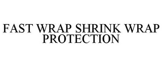 FAST WRAP SHRINK WRAP PROTECTION