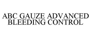 ABC GAUZE ADVANCED BLEEDING CONTROL