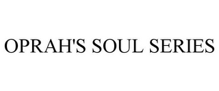 OPRAH'S SOUL SERIES