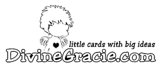 LITTLE CARDS WITH BIG IDEAS DIVINEGRACIE.COM