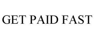 GET PAID FAST