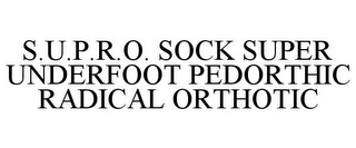 S.U.P.R.O. SOCK SUPER UNDERFOOT PEDORTHIC RADICAL ORTHOTIC