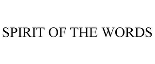 SPIRIT OF THE WORDS