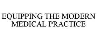 EQUIPPING THE MODERN MEDICAL PRACTICE