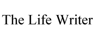 THE LIFE WRITER
