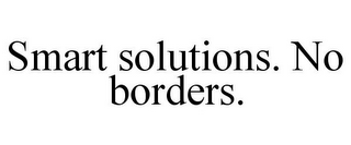 SMART SOLUTIONS. NO BORDERS.