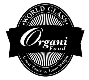 · WORLD CLASS · ORGANI FOOD GREAT TASTE TO LOSE WEIGHT