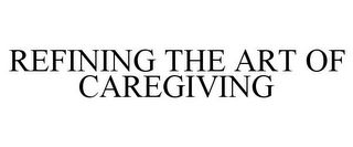 REFINING THE ART OF CAREGIVING