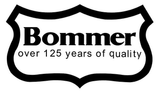 BOMMER OVER 125 YEARS OF QUALITY