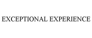 EXCEPTIONAL EXPERIENCE