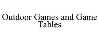 OUTDOOR GAMES AND GAME TABLES