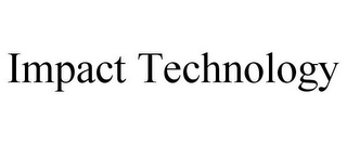 IMPACT TECHNOLOGY