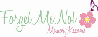 FORGET ME NOT MEMORY KEEPERS LLC