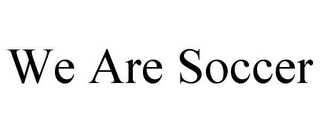 WE ARE SOCCER