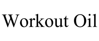 WORKOUT OIL