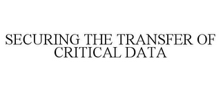 SECURING THE TRANSFER OF CRITICAL DATA