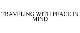 TRAVELING WITH PEACE IN MIND