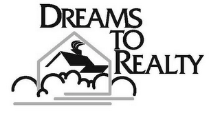 DREAMS TO REALTY