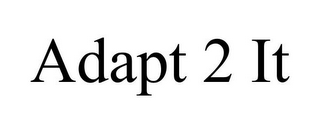 ADAPT 2 IT