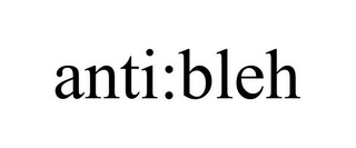 ANTI:BLEH
